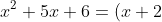 x^2+5x+6=(x+2)(x+3)